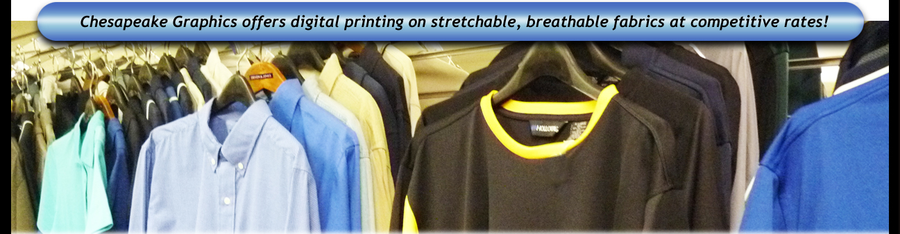 Chesapeake Graphics offers digital printing on stretchable, breathable fabrics at competitive rates!