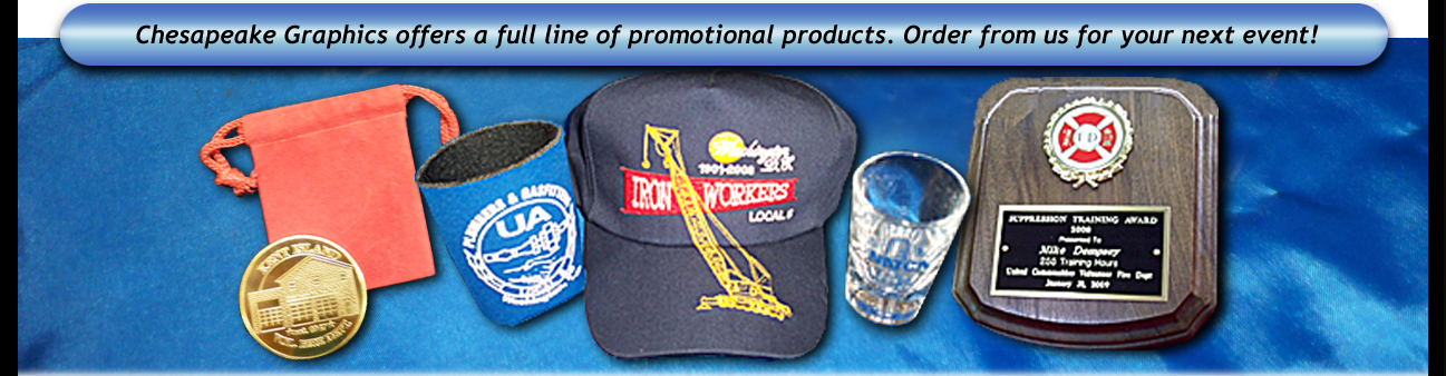 Chesapeake Graphics offers a full line of promotional products. Order from us for your next event!